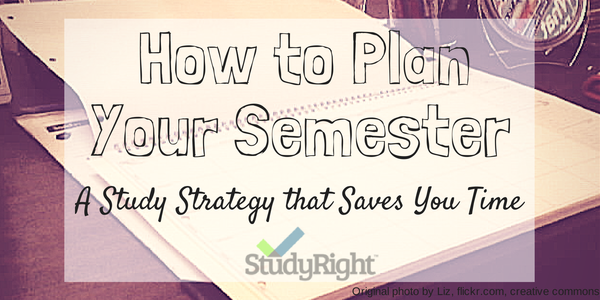 How To Plan Your Semester: A Study Strategy That Saves You Time