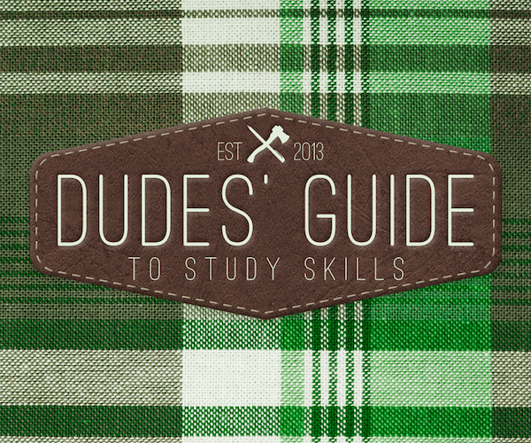 The Dudes’ Guide to Study Skills