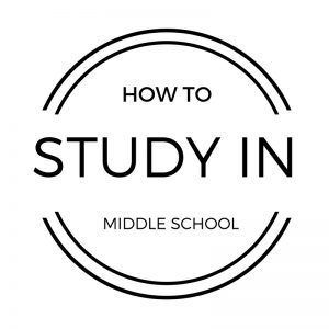 HOW TO STUDY IN MIDDLE SCHOOL