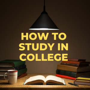How to Study in College